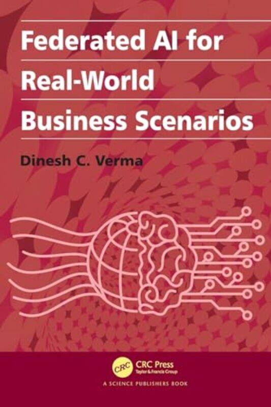Federated Ai For Realworld Business Scenarios by Dinesh C Verma-Paperback
Federated Ai For Realworld Business Scenarios by Dinesh C Verma-Paperback