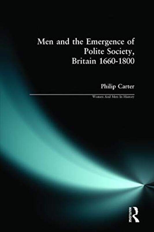 Men and the Emergence of Polite Society Britain 16601800 by Philip Research Editor, New Dictionary Of National Biography Carter-Paperback
Men and the Emergence of Polite Society Britain 16601800 by Philip Research Editor, New Dictionary Of National Biography Carter-Paperback