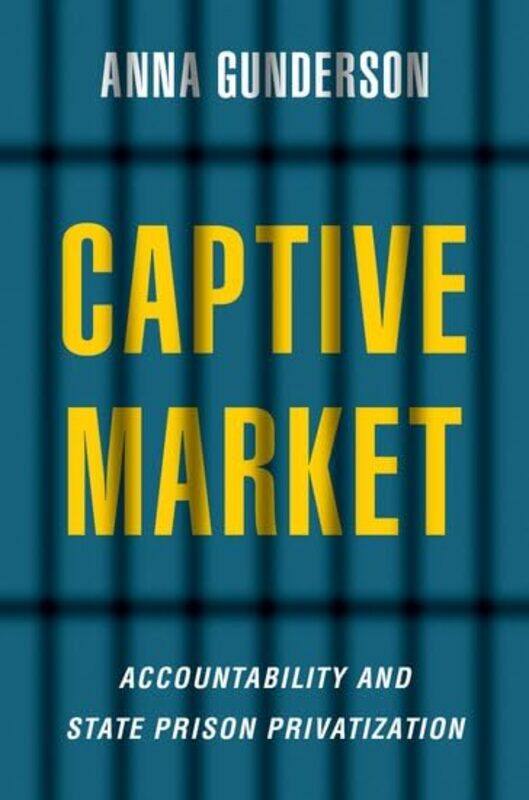 Captive Market by Anna Assistant Professor of Political Science, Assistant Professor of Political Science, Louisiana State University Gunderson-Paperb
Captive Market by Anna Assistant Professor of Political Science, Assistant Professor of Political Science, Louisiana State University Gunderson-Paperb