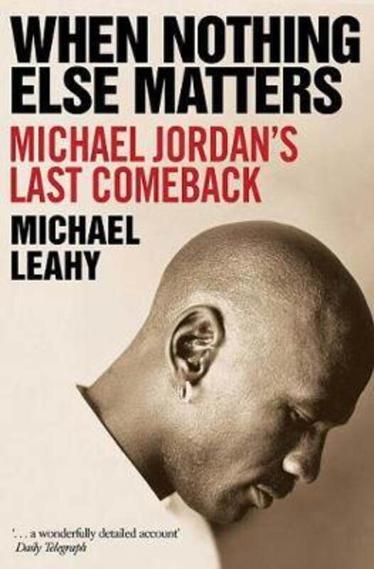 When Nothing Else Matters: Michael Jordan's Last Comeback.paperback,By :Leahy, Michael
When Nothing Else Matters: Michael Jordan's Last Comeback.paperback,By :Leahy, Michael