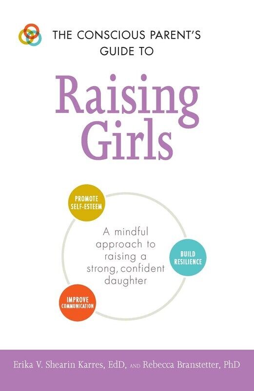 The Conscious Parent's Guide to Raising Girls: A Mindful Approach to Raising a Strong, Confident Daughter, Paperback Book, By: Erika V Shearin Karres
The Conscious Parent's Guide to Raising Girls: A Mindful Approach to Raising a Strong, Confident Daughter, Paperback Book, By: Erika V Shearin Karres