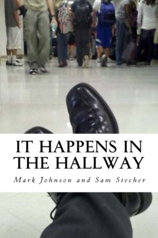 It Happens in the Hallway: Impacting School Climate Beyond the Classroom, Paperback Book, By: Sam Stecher
It Happens in the Hallway: Impacting School Climate Beyond the Classroom, Paperback Book, By: Sam Stecher