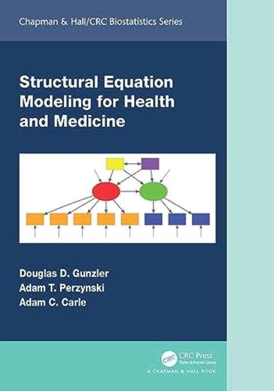Structural Equation Modeling for Health and Medicine by Douglas D Case Western Reserve University at MetroHealth Medical Centre GunzlerAdam T Perzynsk
Structural Equation Modeling for Health and Medicine by Douglas D Case Western Reserve University at MetroHealth Medical Centre GunzlerAdam T Perzynsk