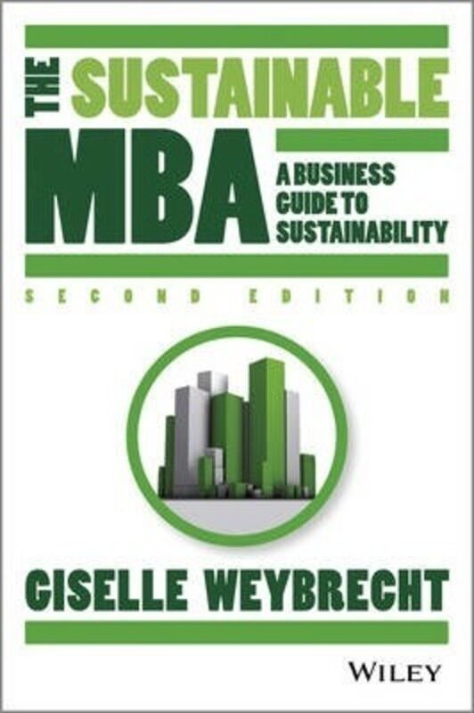 The Sustainable MBA - A Business Guide to Sustainability 2e.Hardcover,By :Weybrecht
The Sustainable MBA - A Business Guide to Sustainability 2e.Hardcover,By :Weybrecht