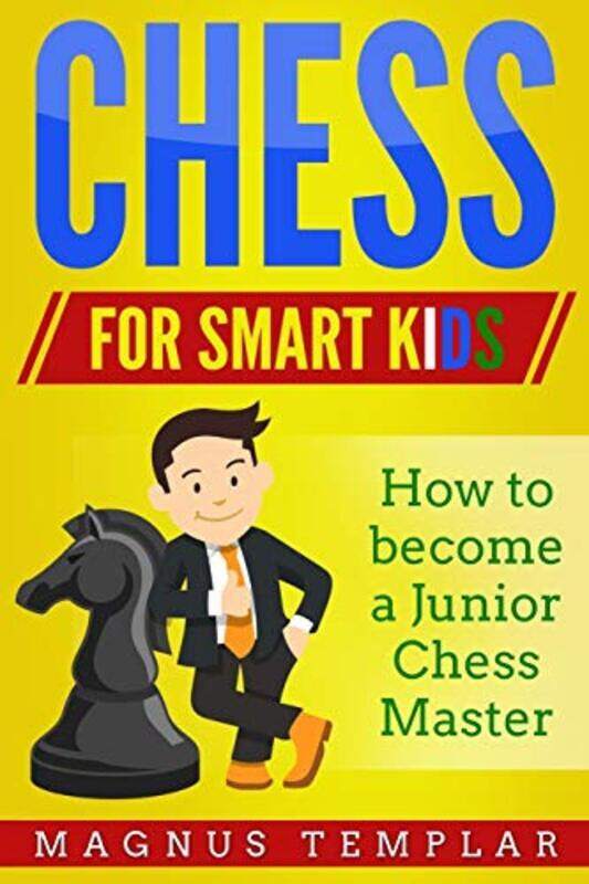 Chess for Smart Kids: How to Become a Junior Chess Master,Paperback by Templar, Magnus
Chess for Smart Kids: How to Become a Junior Chess Master,Paperback by Templar, Magnus
