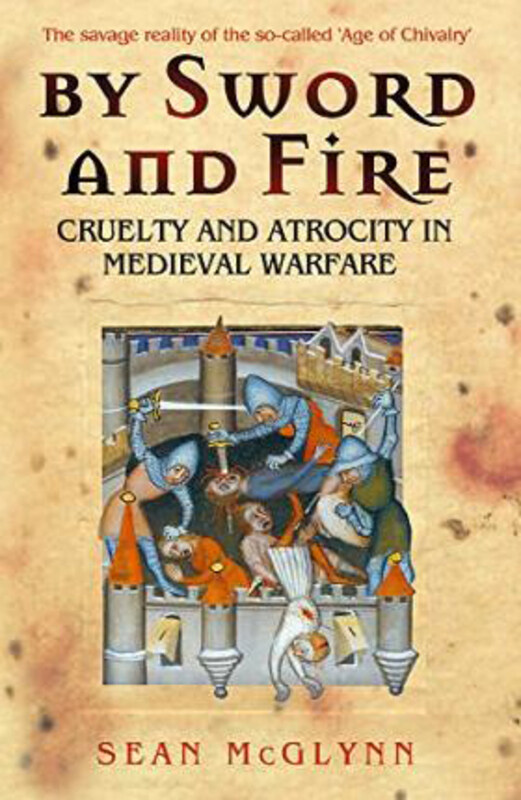 By Sword and Fire: Cruelty And Atrocity In Medieval Warfare, Paperback Book, By: Sean McGlynn
By Sword and Fire: Cruelty And Atrocity In Medieval Warfare, Paperback Book, By: Sean McGlynn