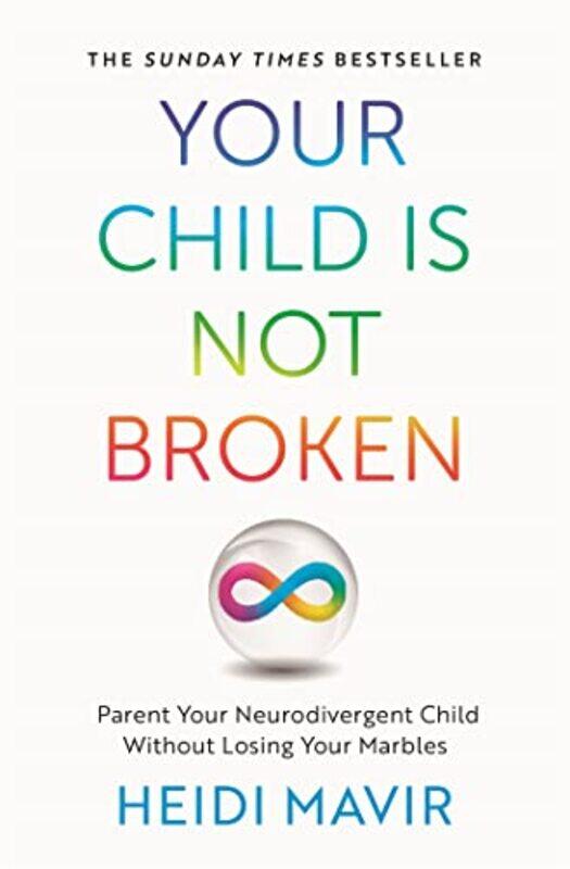 Your Child Is Not Broken Parent Your Neurodivergent Child Without Losing Your Marbles by Mavir, Heidi..Paperback
Your Child Is Not Broken Parent Your Neurodivergent Child Without Losing Your Marbles by Mavir, Heidi..Paperback