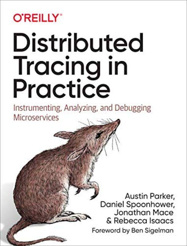 Distributed Tracing in Practice by Austin ParkerDaniel SpoonhowerJonathan MaceBen SigelmanRebecca Isaacs-Paperback
Distributed Tracing in Practice by Austin ParkerDaniel SpoonhowerJonathan MaceBen SigelmanRebecca Isaacs-Paperback