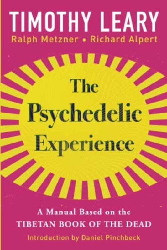 The Psychedelic Experience A Manual Based On The Tibetan Book Of The Dead By Leary, Timothy - Alpert, Richard - Metzner, Ralph Paperback
The Psychedelic Experience A Manual Based On The Tibetan Book Of The Dead By Leary, Timothy - Alpert, Richard - Metzner, Ralph Paperback