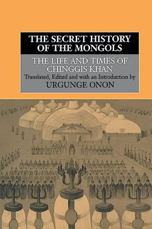 The Secret History of the Mongols by Professor Urgunge OnonUrgunge Onon-Paperback
The Secret History of the Mongols by Professor Urgunge OnonUrgunge Onon-Paperback