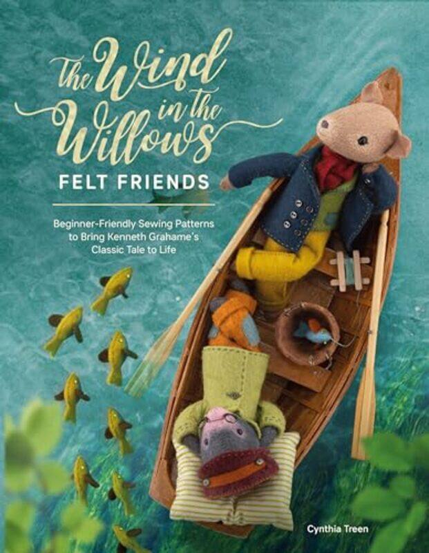 The Wind in the Willows Felt Friends: BeginnerFriendly Sewing Patterns to Bring Kenneth Grahames C by Treen, Cynthia (Author) - Paperback
The Wind in the Willows Felt Friends: BeginnerFriendly Sewing Patterns to Bring Kenneth Grahames C by Treen, Cynthia (Author) - Paperback