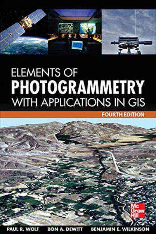 Elements of Photogrammetry with Application in GIS Fourth Edition by Paul WolfBon DeWittBenjamin Wilkinson-Hardcover
Elements of Photogrammetry with Application in GIS Fourth Edition by Paul WolfBon DeWittBenjamin Wilkinson-Hardcover