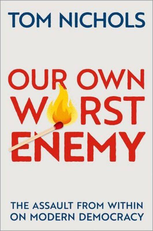 Our Own Worst Enemy by Tom Professor Emeritus of National Security Affairs, Professor Emeritus of National Security Affairs, US Naval War College Nich
Our Own Worst Enemy by Tom Professor Emeritus of National Security Affairs, Professor Emeritus of National Security Affairs, US Naval War College Nich
