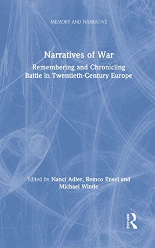 Narratives of War by Nanci Univeristy of Amsterdam, The Netherlands AdlerRemco Radboud University, The Netherlands EnselMichael University of Amsterda
Narratives of War by Nanci Univeristy of Amsterdam, The Netherlands AdlerRemco Radboud University, The Netherlands EnselMichael University of Amsterda
