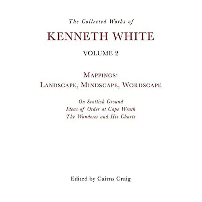 The Collected Works of Kenneth White Volume 2 by Kenneth WhiteCairns Craig-Paperback
The Collected Works of Kenneth White Volume 2 by Kenneth WhiteCairns Craig-Paperback