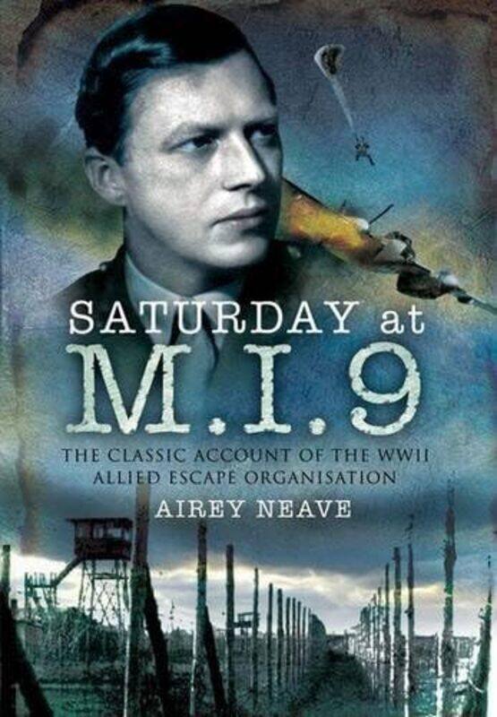 Saturday at MI9 The Classic Account of the WW2 Allied Escape Organisation by Airey Neave-Paperback
Saturday at MI9 The Classic Account of the WW2 Allied Escape Organisation by Airey Neave-Paperback