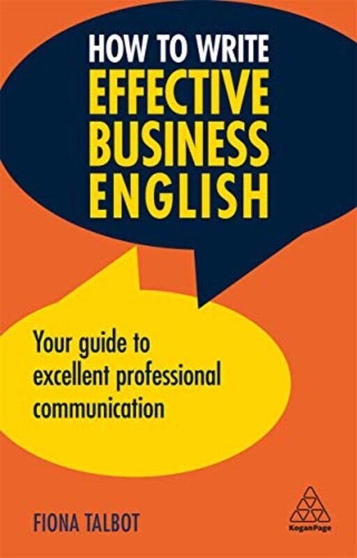 How to Write Effective Business English: Your Guide to Excellent Professional Communication
How to Write Effective Business English: Your Guide to Excellent Professional Communication