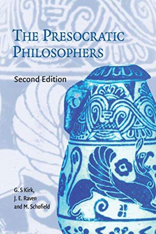The Presocratic Philosophers by G S University of Cambridge KirkJ E Kings College, Cambridge RavenM St Johns College, Cambridge Schofield-Paperback
The Presocratic Philosophers by G S University of Cambridge KirkJ E Kings College, Cambridge RavenM St Johns College, Cambridge Schofield-Paperback
