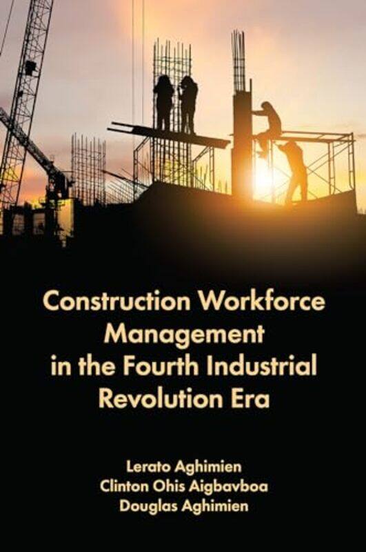 Construction Workforce Management In The Fourth Industrial Revolution Era By Lerato University O...Hardcover
Construction Workforce Management In The Fourth Industrial Revolution Era By Lerato University O...Hardcover