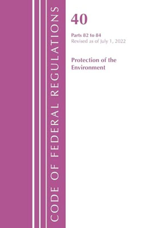 Code Of Federal Regulations Title 40 Protection Of The Environment 8284 Revised As Of July 1 2022 by Office Of The Federal Register (US)-Paperback
Code Of Federal Regulations Title 40 Protection Of The Environment 8284 Revised As Of July 1 2022 by Office Of The Federal Register (US)-Paperback
