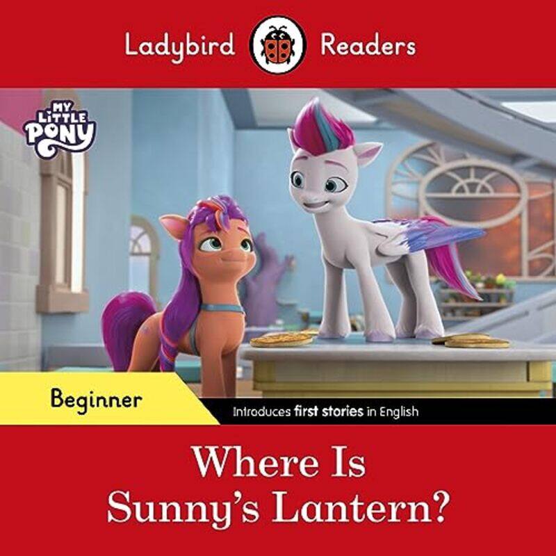 Ladybird Readers Beginner Level My Little Pony Where Is Sunnys Lantern Elt Graded Reader by Ladybird Paperback
Ladybird Readers Beginner Level My Little Pony Where Is Sunnys Lantern Elt Graded Reader by Ladybird Paperback