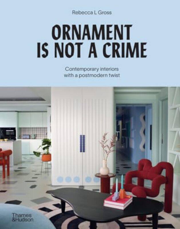 Ornament Is Not A Crime Contemporary Interiors With A Postmodern Twist by Gross, Rebecca..Hardcover
Ornament Is Not A Crime Contemporary Interiors With A Postmodern Twist by Gross, Rebecca..Hardcover