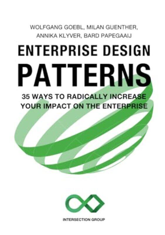 Enterprise Design Patterns 35 Ways to Radically Increase Your Impact on the Enterprise by Goebl, Wolfgang - Guenther, Milan - Klyver, Annika Paperback
Enterprise Design Patterns 35 Ways to Radically Increase Your Impact on the Enterprise by Goebl, Wolfgang - Guenther, Milan - Klyver, Annika Paperback