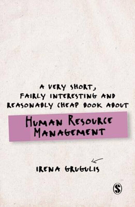 A Very Short Fairly Interesting and Reasonably Cheap Book About Human Resource Management by Irena Grugulis-Paperback
A Very Short Fairly Interesting and Reasonably Cheap Book About Human Resource Management by Irena Grugulis-Paperback