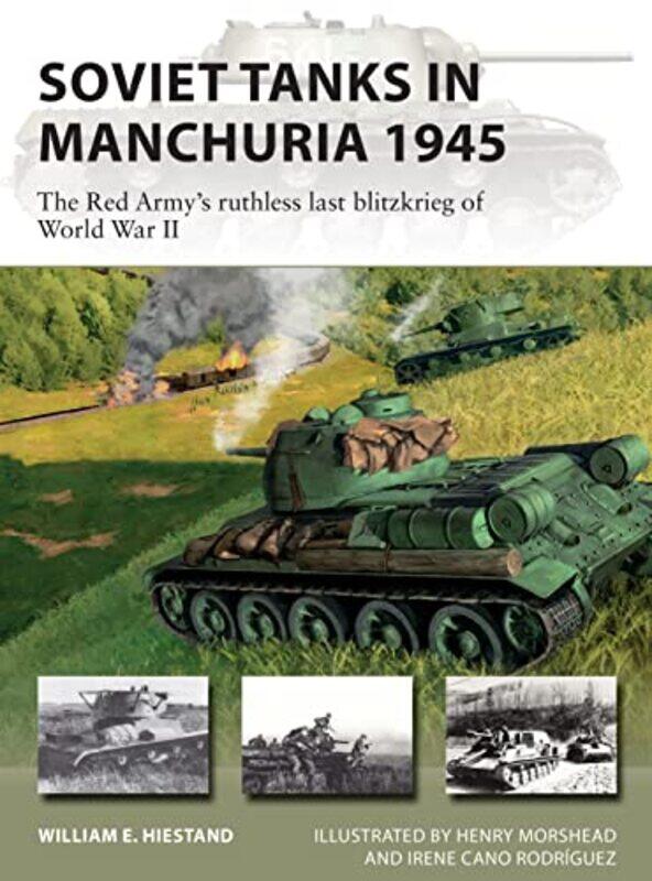 Soviet Tanks in Manchuria 1945 by William E HiestandMr Henry MorsheadIrene Cano Rodriguez-Paperback
Soviet Tanks in Manchuria 1945 by William E HiestandMr Henry MorsheadIrene Cano Rodriguez-Paperback