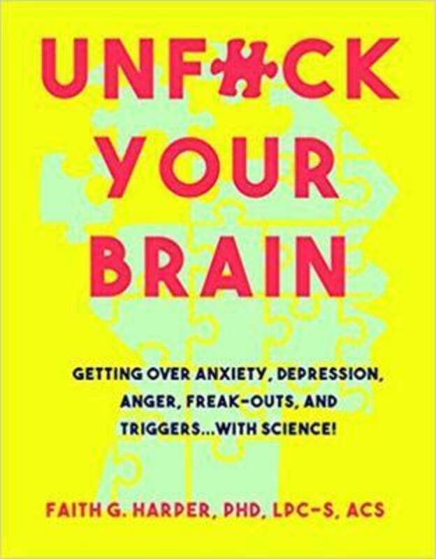 Unfuck Your Brain: Using Science To Get Over Anxiety, Depression, Anger, Freak-Outs, and Triggers.paperback,By :Harper, Faith G.
Unfuck Your Brain: Using Science To Get Over Anxiety, Depression, Anger, Freak-Outs, and Triggers.paperback,By :Harper, Faith G.