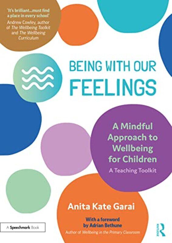 Being With Our Feelings A Mindful Approach to Wellbeing for Children A Teaching Toolkit by Kathy E MD SietsemaDarryl Y SueWilliam W StringerSusan PhD
Being With Our Feelings A Mindful Approach to Wellbeing for Children A Teaching Toolkit by Kathy E MD SietsemaDarryl Y SueWilliam W StringerSusan PhD