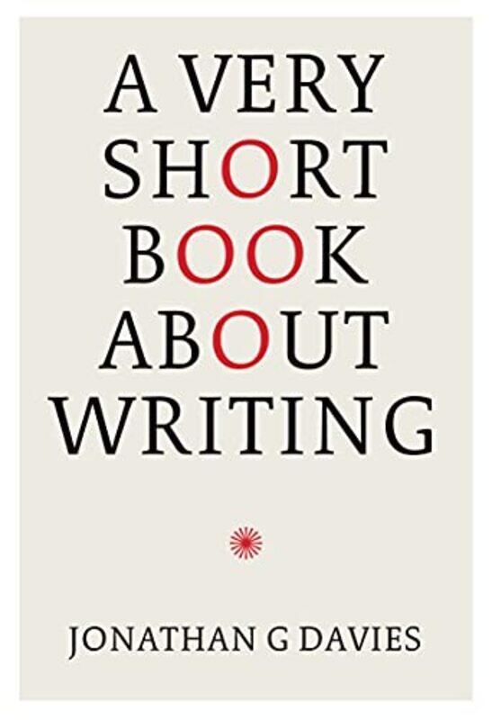 A Very Short Book About Writing by Conrado Hubner Professor-Doctor of Constitutional Law University of Sao Paulo Professor-Doctor of Constitutional La
A Very Short Book About Writing by Conrado Hubner Professor-Doctor of Constitutional Law University of Sao Paulo Professor-Doctor of Constitutional La