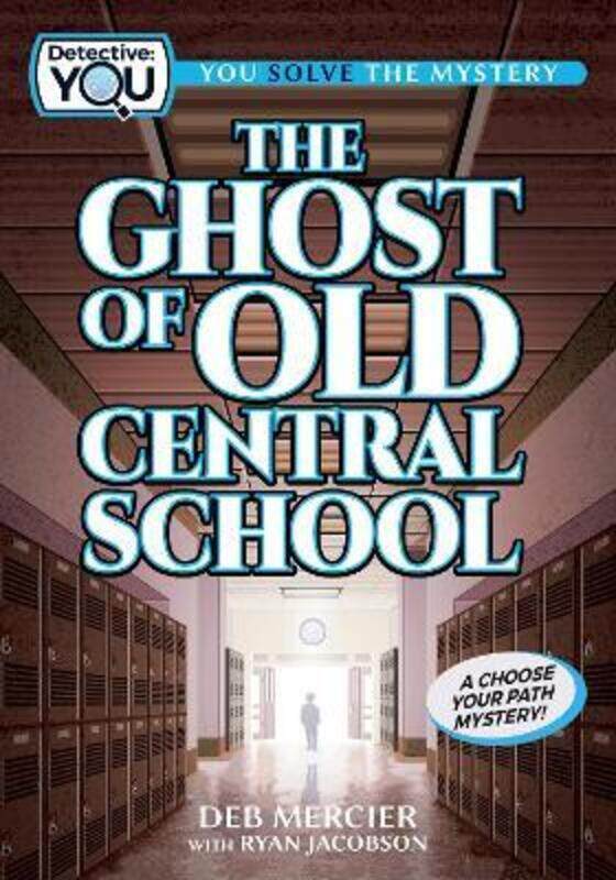 The Ghost of Old Central School: A Choose Your Path Mystery,Paperback,ByMercier, Deb - Jacobson, Ryan
The Ghost of Old Central School: A Choose Your Path Mystery,Paperback,ByMercier, Deb - Jacobson, Ryan