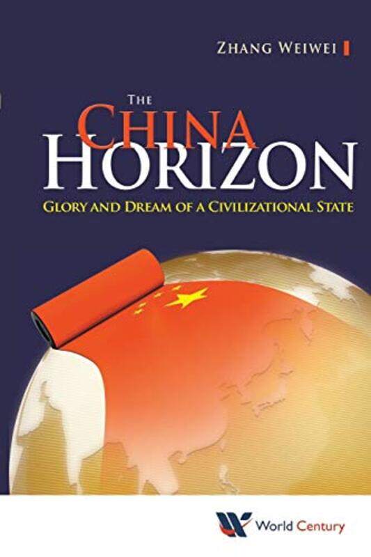 China Horizon The Glory And Dream Of A Civilizational State by Weiwei Fudan Univ & Shanghai Academy Of Social Sciences, China Zhang-Paperback
China Horizon The Glory And Dream Of A Civilizational State by Weiwei Fudan Univ & Shanghai Academy Of Social Sciences, China Zhang-Paperback