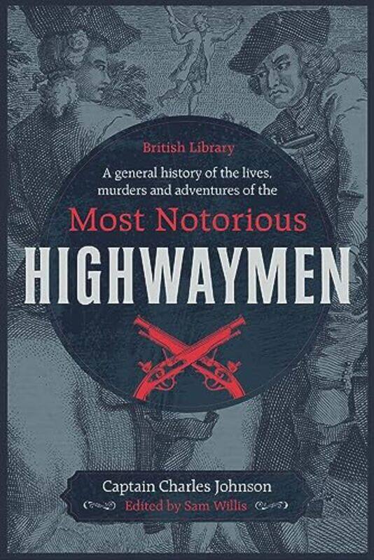 A General History Of The Lives Murders And Adventures Of The Most Notorious Highwaymen by Captain Charles Johnson-Hardcover
A General History Of The Lives Murders And Adventures Of The Most Notorious Highwaymen by Captain Charles Johnson-Hardcover