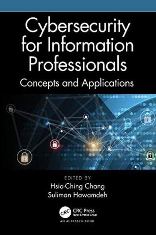 Cybersecurity For Information Professionals by Hsia-Ching ChangSuliman Hawamdeh-Paperback
Cybersecurity For Information Professionals by Hsia-Ching ChangSuliman Hawamdeh-Paperback