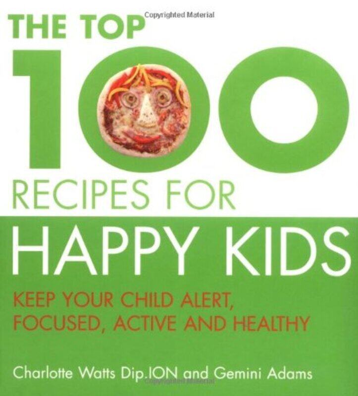 The Top 100 Recipes for Happy Kids: Keep Your Child Alert, Focused and Active, Paperback Book, By: Charlotte Watts
The Top 100 Recipes for Happy Kids: Keep Your Child Alert, Focused and Active, Paperback Book, By: Charlotte Watts