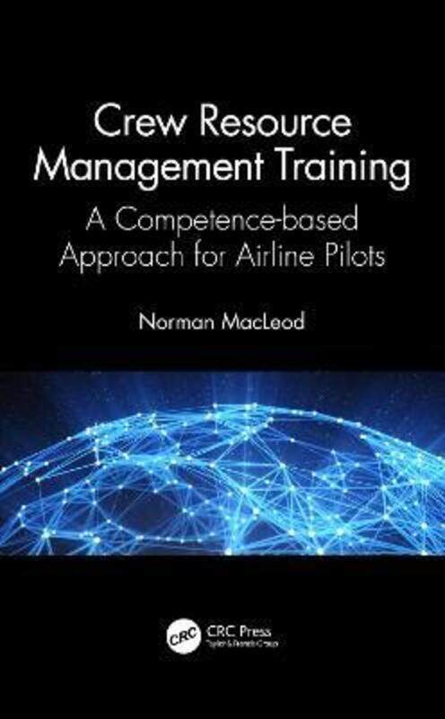 Crew Resource Management Training: A Competence-based Approach for Airline Pilots.Hardcover,By :MacLeod, Norman
Crew Resource Management Training: A Competence-based Approach for Airline Pilots.Hardcover,By :MacLeod, Norman