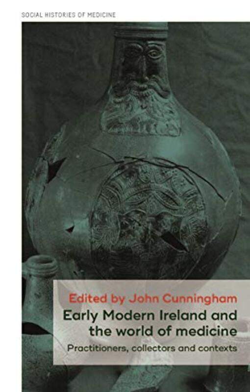 Early Modern Ireland and the World of Medicine by John Cunningham-Hardcover
Early Modern Ireland and the World of Medicine by John Cunningham-Hardcover