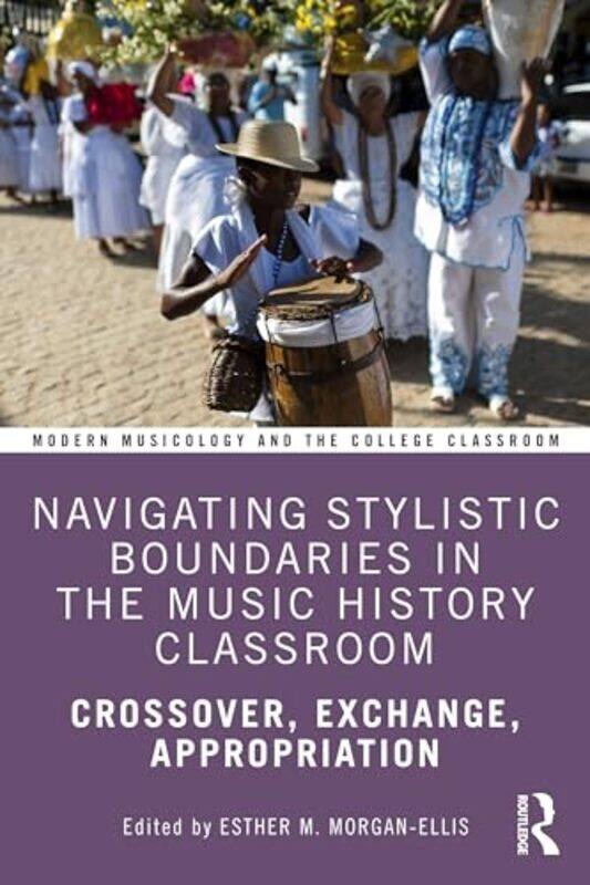 Navigating Stylistic Boundaries in the Music History Classroom by Esther M Morgan-Ellis-Paperback
Navigating Stylistic Boundaries in the Music History Classroom by Esther M Morgan-Ellis-Paperback