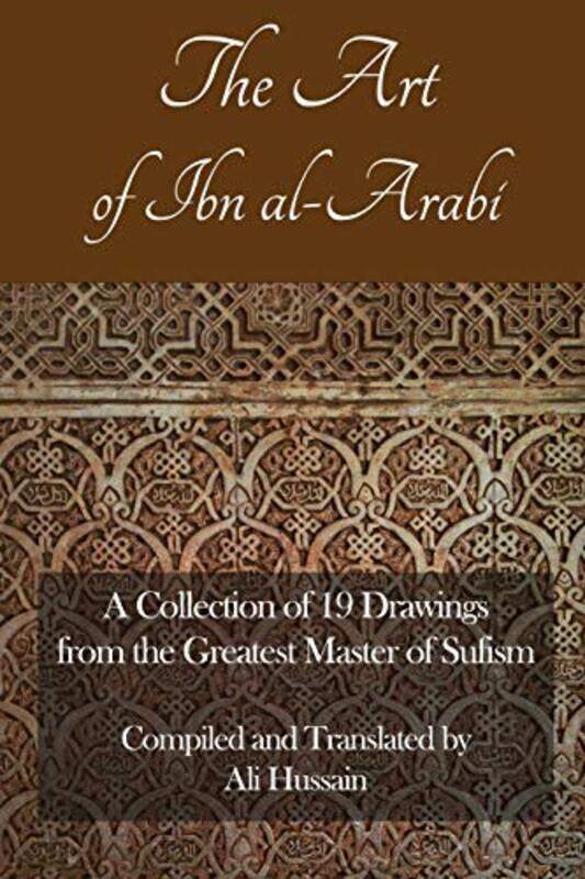 The Art of Ibn Al-Arabi: A Collection of 19 Diagrams from the Greatest Master of Sufism , Paperback by Hussain, Ali
The Art of Ibn Al-Arabi: A Collection of 19 Diagrams from the Greatest Master of Sufism , Paperback by Hussain, Ali