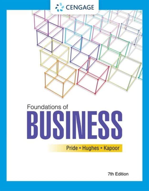 Foundations of Business by William Texas A&M University PrideRobert Richland College, Dallas County District HughesJack College of DuPage Kapoor-Paper
Foundations of Business by William Texas A&M University PrideRobert Richland College, Dallas County District HughesJack College of DuPage Kapoor-Paper