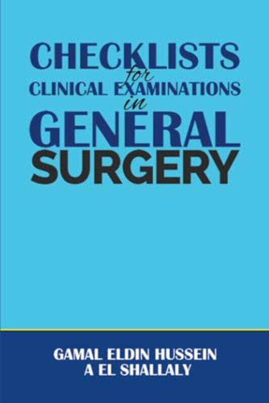 Checklists for Clinical Examinations in General Surgery by Gamal Eldin Hussein A El Shallaly-Paperback
Checklists for Clinical Examinations in General Surgery by Gamal Eldin Hussein A El Shallaly-Paperback