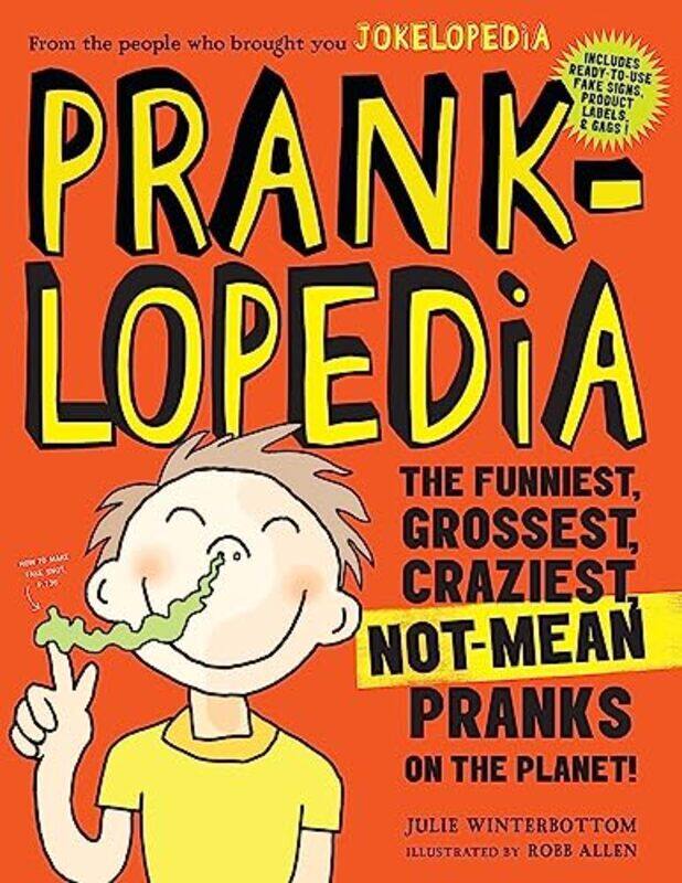 Pranklopedia 2nd Edition: The Funniest, Grossest, Craziest, Not-Mean Pranks on the Planet! , Paperback by Winterbottom, Julie
Pranklopedia 2nd Edition: The Funniest, Grossest, Craziest, Not-Mean Pranks on the Planet! , Paperback by Winterbottom, Julie