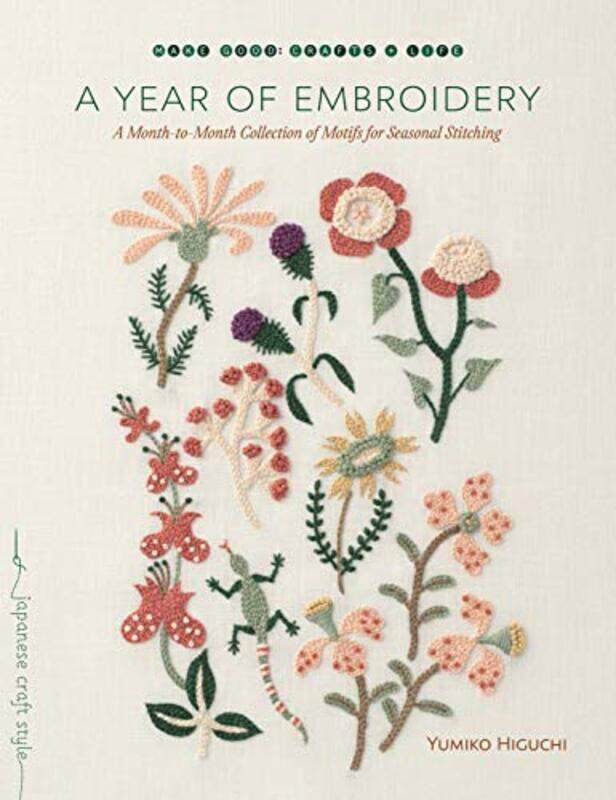 A Year of Embroidery: A Month-to-Month Collection of Motifs for Seasonal Stitching
A Year of Embroidery: A Month-to-Month Collection of Motifs for Seasonal Stitching