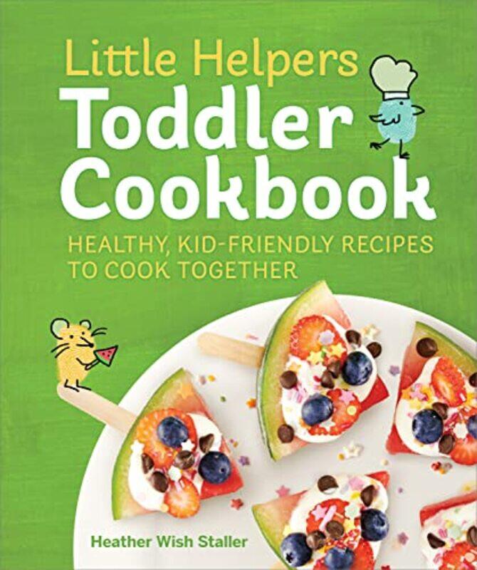 Little Helpers Toddler Cookbook: Healthy, Kid-Friendly Recipes to Cook Together,Paperback,by:Staller, Heather Wish
Little Helpers Toddler Cookbook: Healthy, Kid-Friendly Recipes to Cook Together,Paperback,by:Staller, Heather Wish
