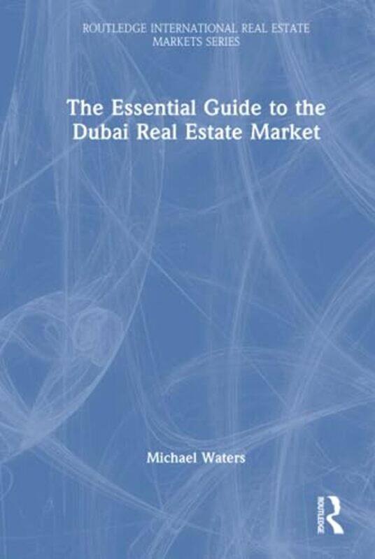 The Essential Guide To The Dubai Real Estate Market By Waters Michael Hardcover
The Essential Guide To The Dubai Real Estate Market By Waters Michael Hardcover