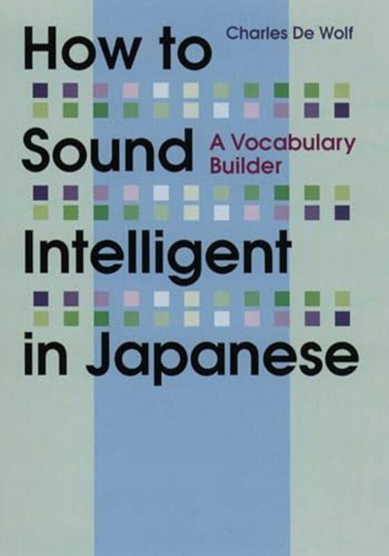 How to Sound Intelligent in Japanese A Vocabulary Builder by Allen M YoungJudith Huf-Paperback
How to Sound Intelligent in Japanese A Vocabulary Builder by Allen M YoungJudith Huf-Paperback