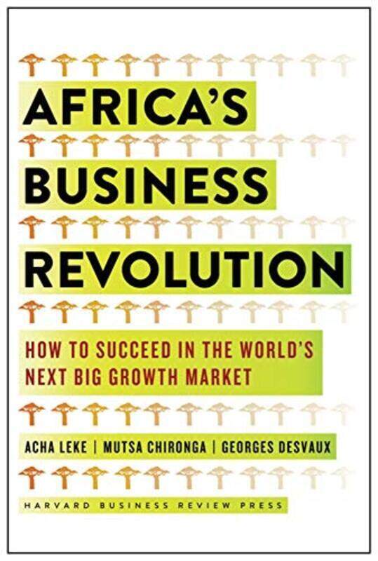 Africas Business Revolution How To Succeed In The Worlds Next Big Growth Market by Leke, Acha - Chironga, Musta - Desvaux, George Hardcover
Africas Business Revolution How To Succeed In The Worlds Next Big Growth Market by Leke, Acha - Chironga, Musta - Desvaux, George Hardcover