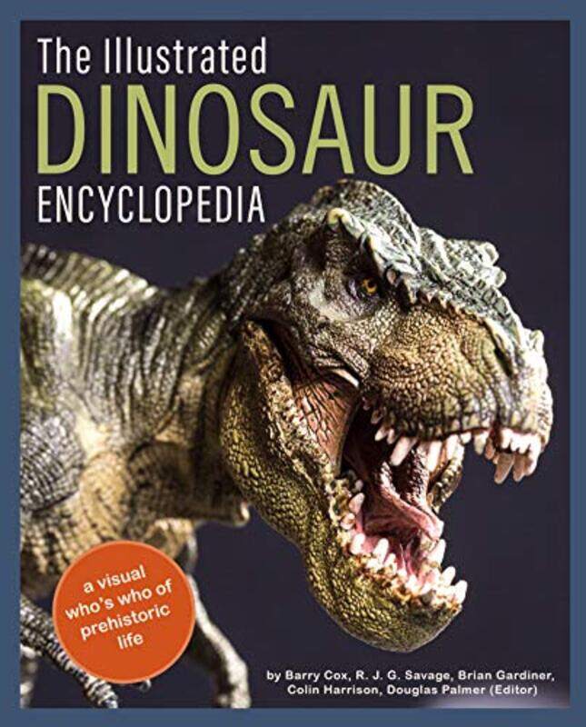 The Illustrated Dinosaur Encyclopedia: A Visual Whos Who of Prehistoric Life , Hardcover by Cox, Barry - Savage, R. J. G. - Gardiner, Brian - Harrison
The Illustrated Dinosaur Encyclopedia: A Visual Whos Who of Prehistoric Life , Hardcover by Cox, Barry - Savage, R. J. G. - Gardiner, Brian - Harrison